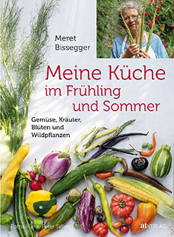 Meret Bissegger, Hans-Peter Siffert: Meine Küche im Frühling und Sommer