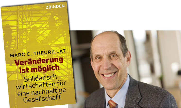 Veränderung ist möglich. Solidarisch wirtschaften für eine nachhaltige Gesellschaft. Marc C.Theurillat