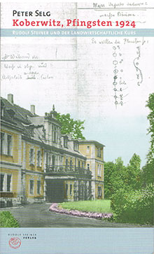 Rudolf Steiner und der Landwirtschaftliche Kurs